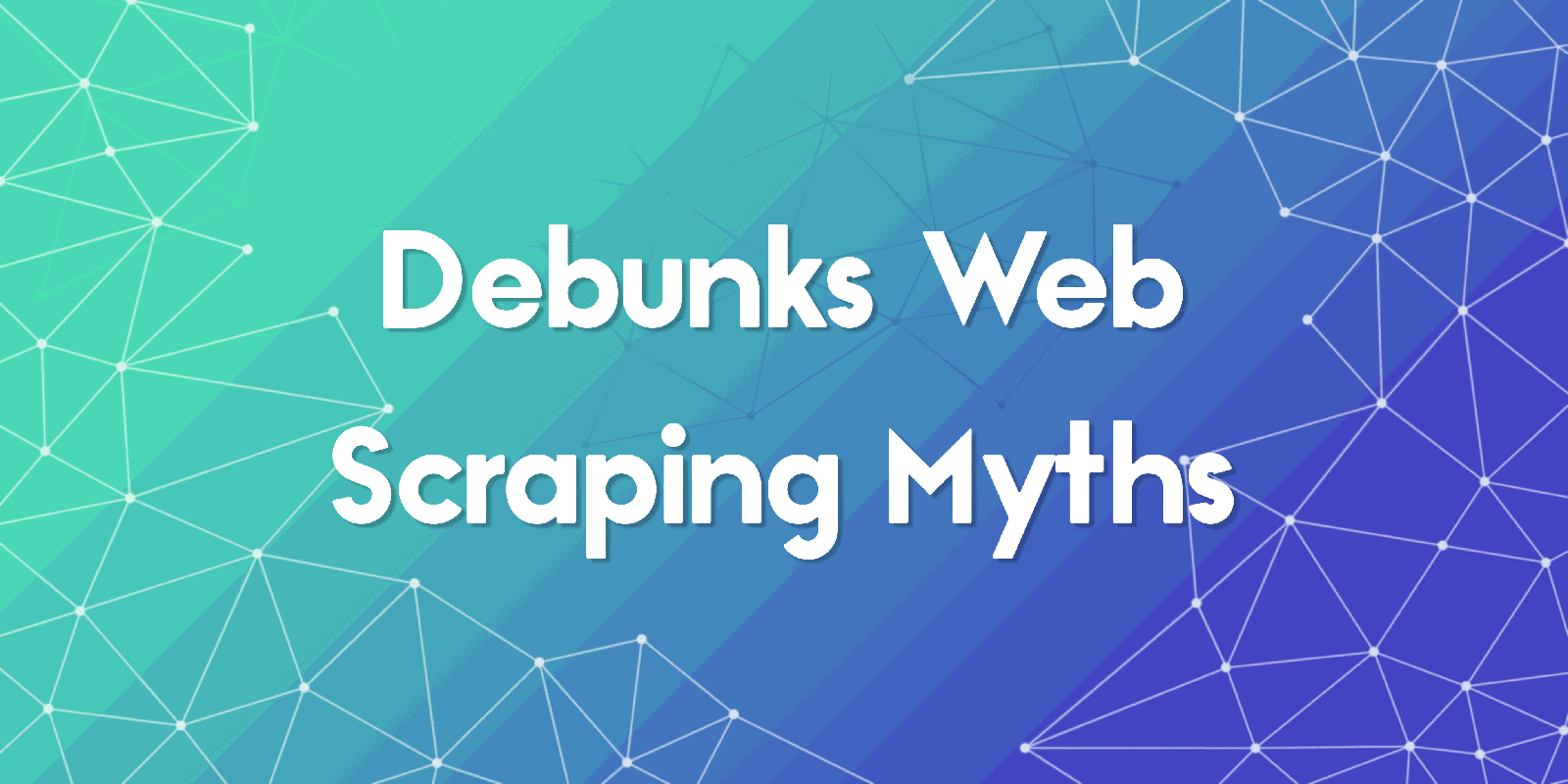 Debunks Web Scraping Myths with Empowering Insights