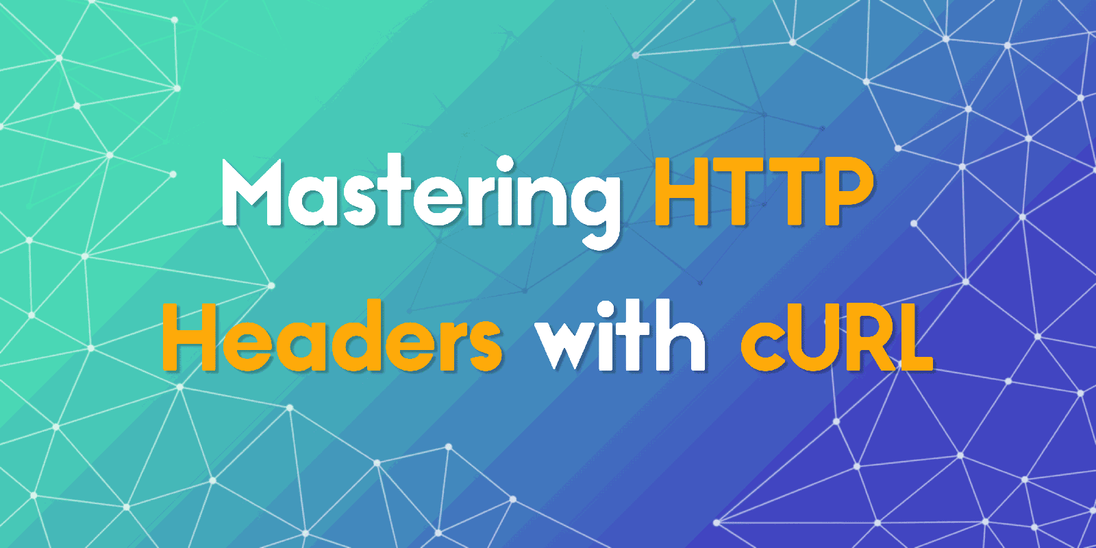 Mastering HTTP Headers with cURL: The Key to Smarter Web Interactions