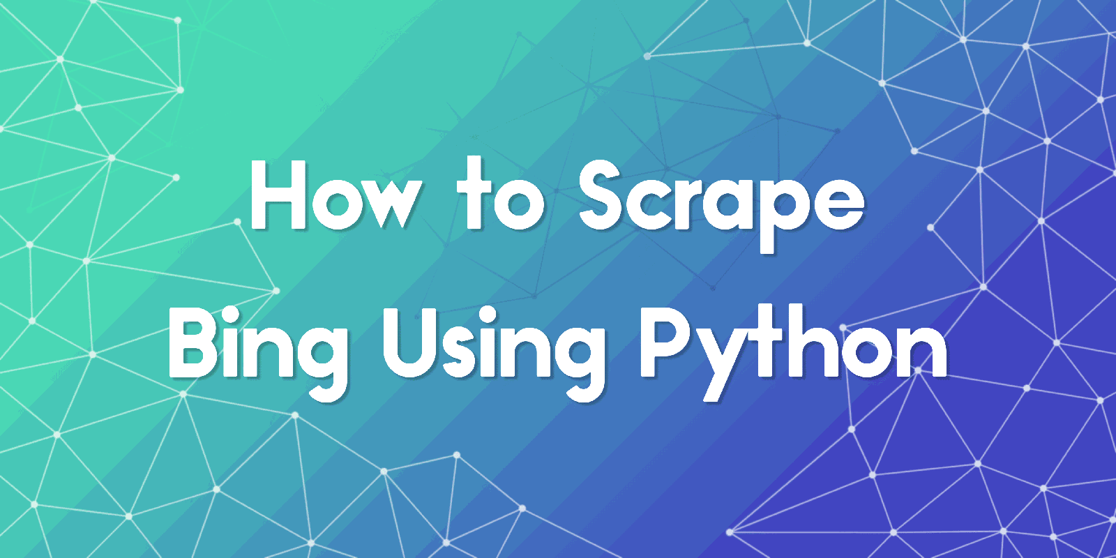 How to Scrape Bing Search Results Using Python 2025