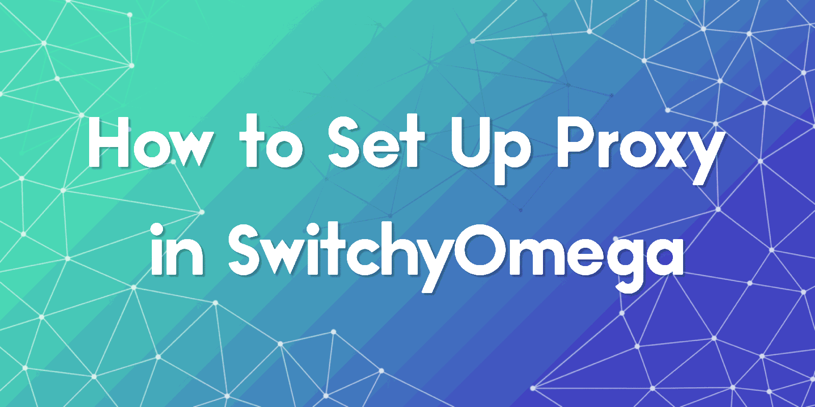 How to Set Up a Proxy in SwitchyOmega