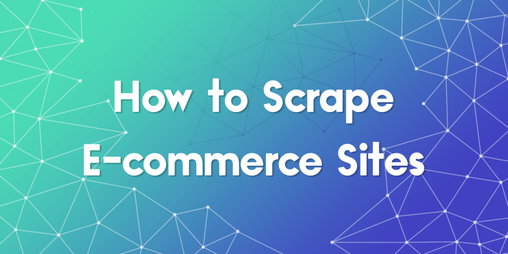 How to Scrape E-commerce Sites with Python Efficiently