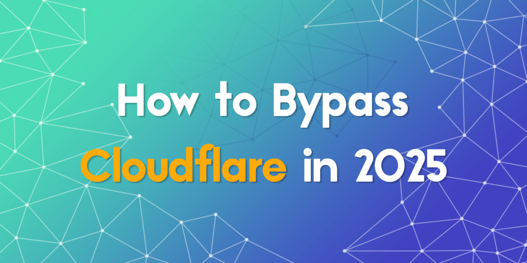 Effective Strategies for Bypassing Cloudflare in 2025