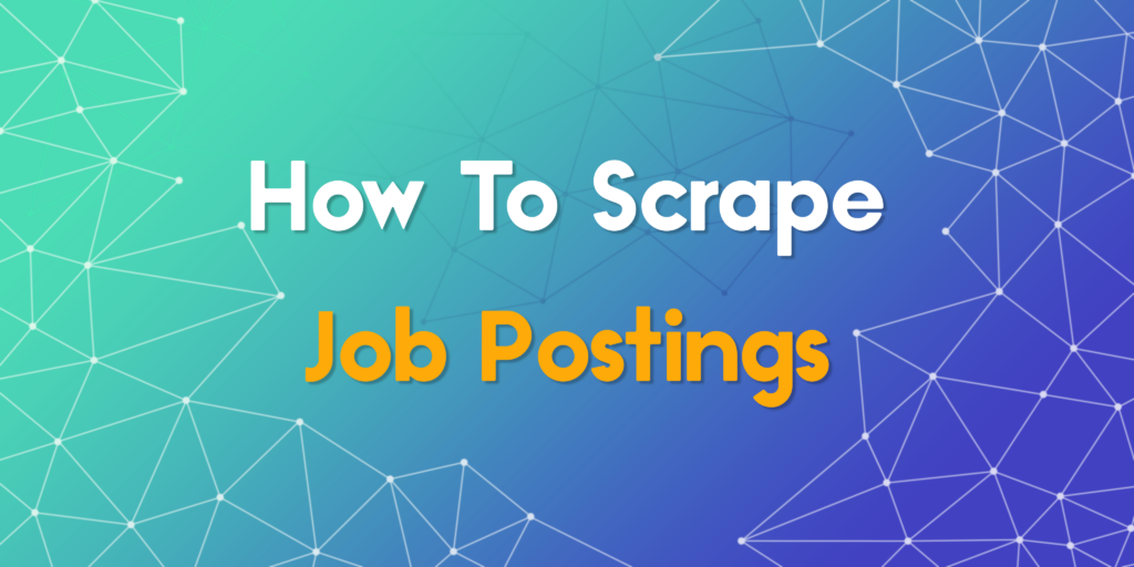 How to Scrape Job Postings in 2025