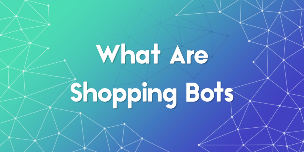 What Are Shopping Bots?