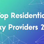 Top Residential Proxy Providers in 2025