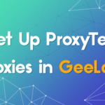 Set Up ProxyTee Proxies in GeeLark for Smooth Online Tasks