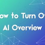 How to Turn Off AI Overview in Google Search